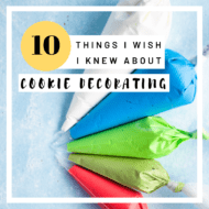 10 Things I Wish I Knew About Cookie Decorating